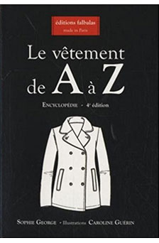 Le vêtement de A à Z : Encyclopédie thématique de la mode et du textile, Sophie Georges et Caroline Guérin