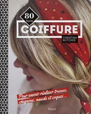 Coiffure : 80 leçons pour savoir réaliser tresses, chignons, noeuds et coques