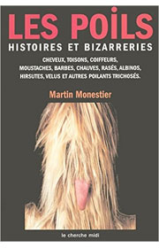 Les Poils : Histoires et bizarreries, Martin Monestier